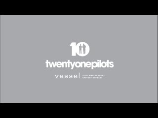Twenty One Pilots - Vessel's 10th Anniversary Variety Stream