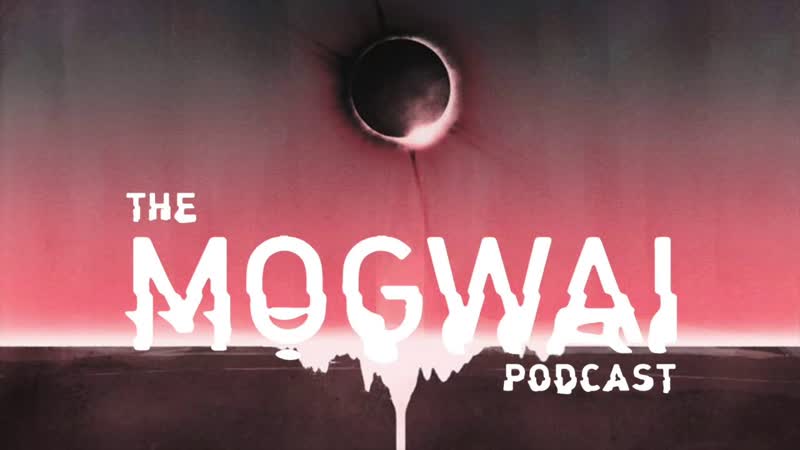 The Mogwai Podcast, , Episode
