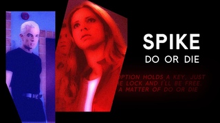 Do or Die: Spike (Buffy the Vampire Slayer) | Suns of Thyme