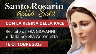 Il Santo Rosario della Sera di oggi 16 Ottobre 2023 - Misteri Gaudiosi (Luned)