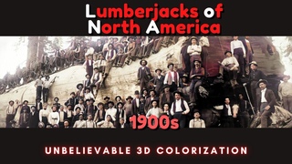 1900s Lumberjacks of North America COLORIZATION | Old Photo Restoration | Image Restoration 3D