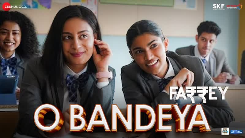 O Bandeya, Farrey, KING, Alizeh, Prasanna, Sahil, Zeyn, Sachin