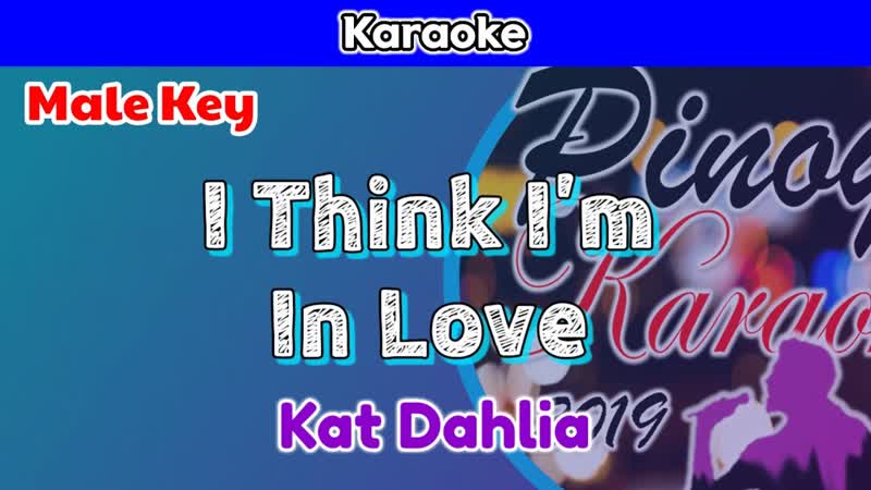 I Think Im In Love by Kat Dahlia ( Karaoke : Male