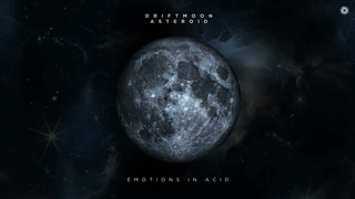 Driftmoon & Asteroid - Emotions in Acid