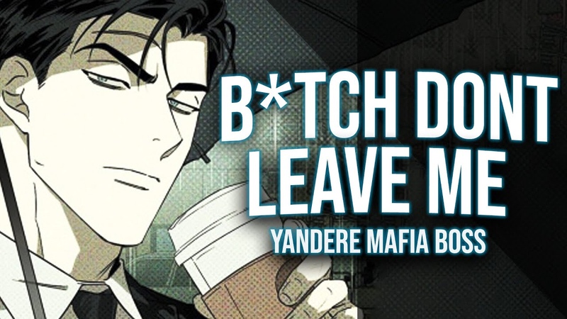 Yandere Mafia Boss Boyfriend Wants You Back. . VERY Possessive VERY Protective L Bombs M4