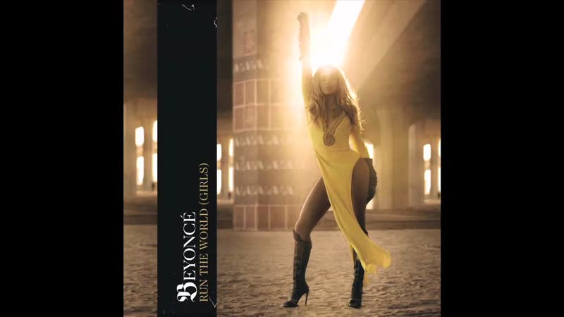 Beyoncé Run The World ( Girls)