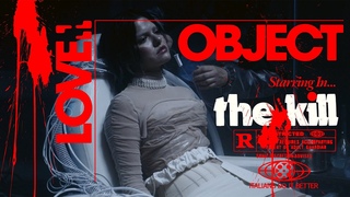 LOVE OBJECT THE KILL (Official Video)