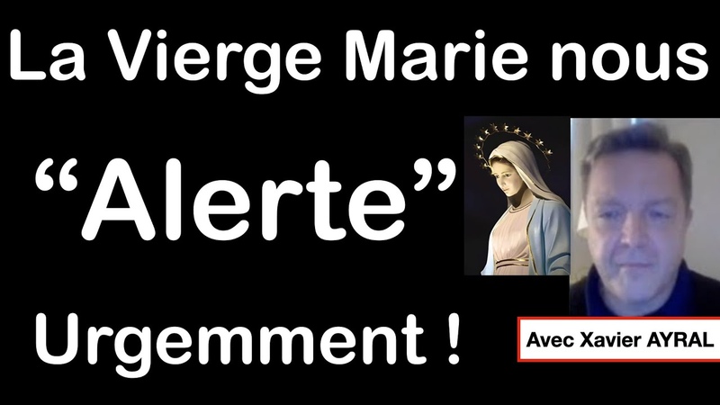 La Vierge Marie nous alerte urgemment (avec Xavier