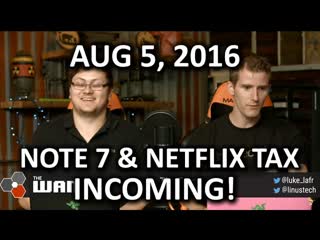 The WAN Show - Galaxy Note 7 & Titan XP!! - August 5th, 2016