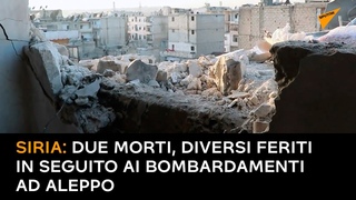 Siria: due morti, diversi feriti in seguito ai bombardamenti ad Aleppo
