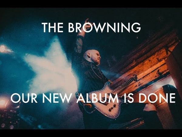 The Browning OUR NEW ALBUM IS