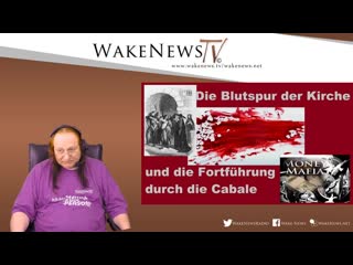 Die Blutspur der Kirche und die Fortfhrung durch die Cabale - Wake News RadioTV 20190730