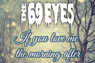 The 69 Eyes - If you love me the morning after (Le