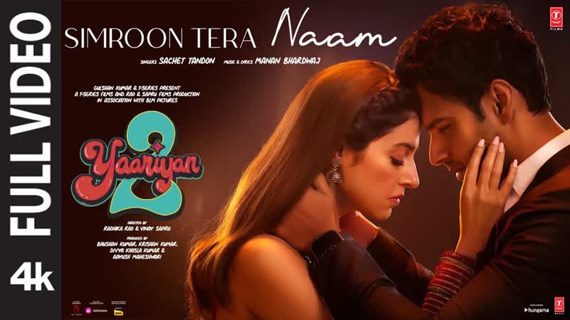 Simroon Tera Naam ( Full Video): Yaariyan 2, Divya, Yash, Manan, Sachet, Radhika, Vinay, Bhushan