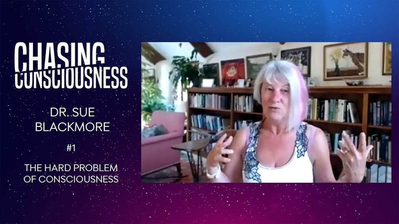 1 Dr. Susan Blackmore THE HARD PROBLEM OF CONSCIOUSNESS