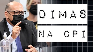 DIMAS COVAS NA CPI: UM RESUMO
