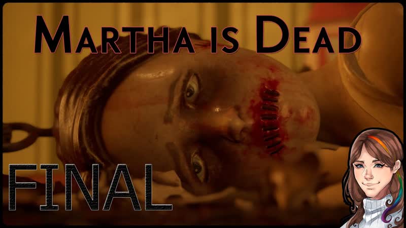 ФИНАЛ Прохождение хоррора Martha is Dead ,