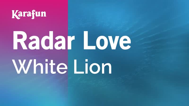 Radar Love White Lion, Karaoke Version, Kara